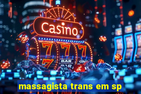 massagista trans em sp